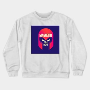 Magneto Was Right Crewneck Sweatshirt